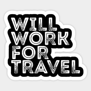 Traveler Quote I Will Work For Travel T-shirt Sticker
